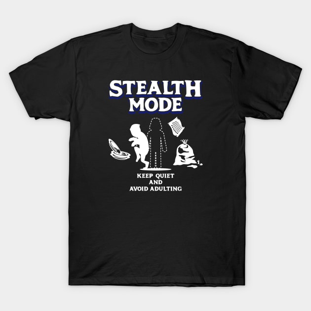 Stealth Mode Keep Quiet and Avoid Adulting Light Blue T-Shirt by Wolfkin Design